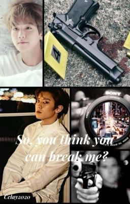 So, You Think You Can Break Me?  (chanbaek)