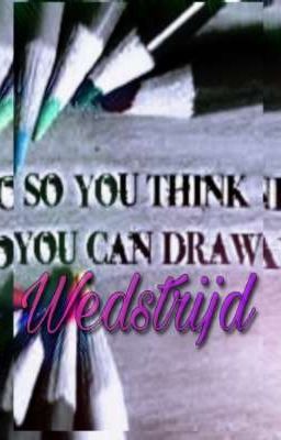 So you think you can draw Wedstrijd (Gesloten)