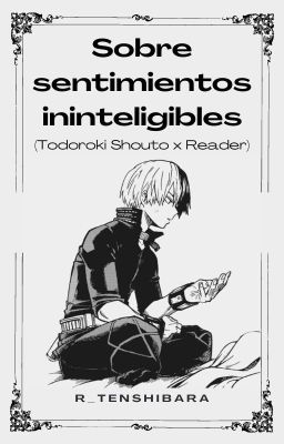 Sobre sentimientos ininteligibles  ||  Todoroki Shouto x Reader