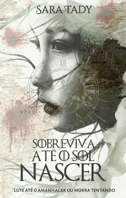 SOBREVIVA ATÉ O SOL NASCER [CONCLUÍDA/ EM REVISÃO]