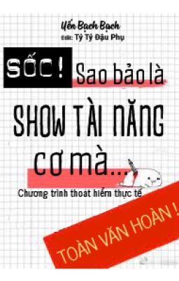 Sốc! Sao Bảo Là Show Tài Năng Cơ Mà ヽ(￣д￣;)ノ=3=3=3 Yến Bạch Bạch (Editing)