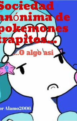 Sociedad anónima de pokemones trapitos (Sapt)