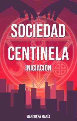 Sociedad centinela  INCIACIÓN -Parte I-