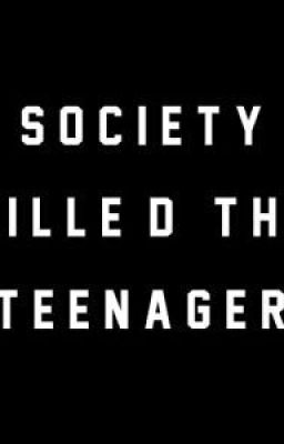 Society Killed the Teenager