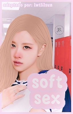 Soft Sex - (Chaelisa G!P) (Adaptación)