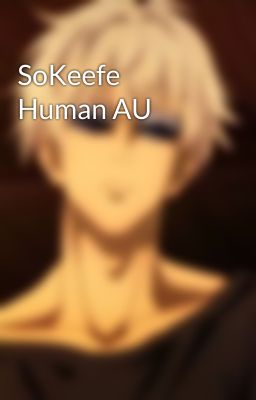 SoKeefe Human AU