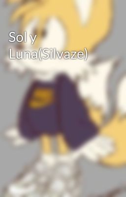 Sol y Luna(Silvaze)