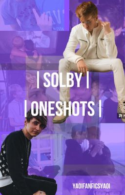 Solby Oneshots! (Pt. 2)