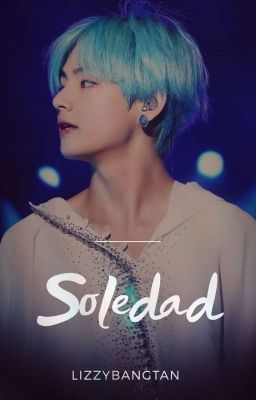 Soledad. [Kim Taehyung] 