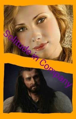 Solitude in Company Thorin Fanfiction ON HOLD!!!!