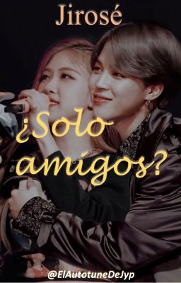 ¿Solo amigos? - Jirosé