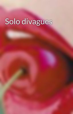 Solo divagues