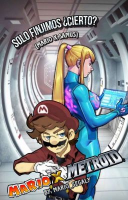 Solo Finjimos ¿cierto? (samus x mario)