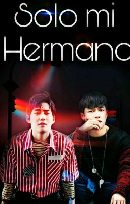 Solo Mi Hermano ✿ Sulay / Layho || EXO (HIATUS)