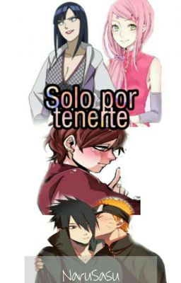 Solo Por Tenerte (NaruSasu) (En Proceso)