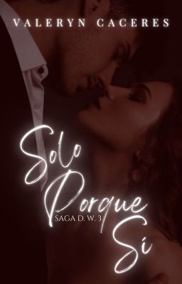 Solo porque sí (Saga D.W. 3)