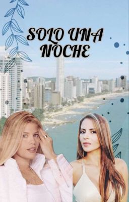 Solo Una Noche  (Aura Maria x Patricia) 