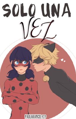 Sólo una vez [Miraculous Ladybug Oneshot]