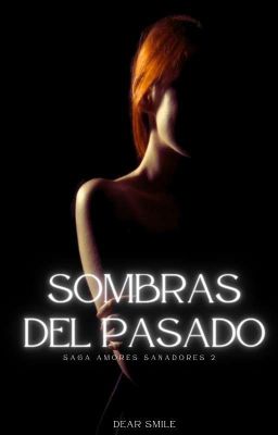 Sombras Del Pasado (Saga Amores Sanadores 2)