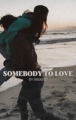 Somebody to love • M. T. •