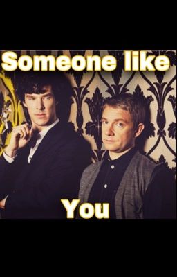 Someone like you ~Johnlock