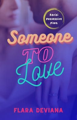 Someone To Love (ver revisi Possessive Pilot)