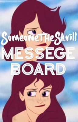 SomeonetheSkrill Message Board