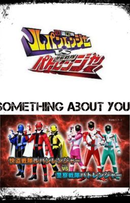 Something About You (Lupinranger vs Patranger/Kairi Yano)