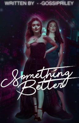 Something Better - Hope Mikaelson [DISCONTINUED]