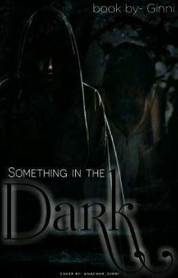 Something in the dark (Riansh Ss)