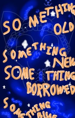 Something Old, Something New, Something Borrowed, Something Blue (An Anthology)