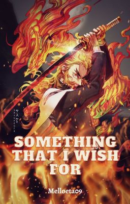 Something That I Wish For - [Kyojuro Rengoku x OC/Reader]