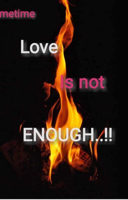 sometimes love is not enough!!