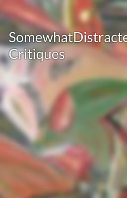 SomewhatDistracted Critiques