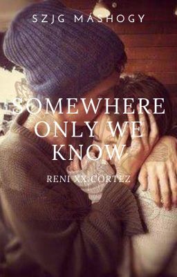 Somewhere only we know szjg máshogy Reni Cortez