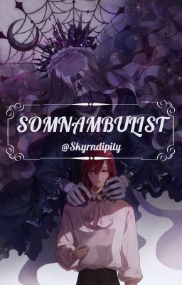 SOMNAMBULIST [crossover]