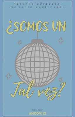 ¿Somos un tal vez? 