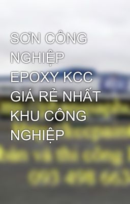 SƠN CÔNG NGHIỆP EPOXY KCC GIÁ RẺ NHẤT KHU CÔNG NGHIỆP