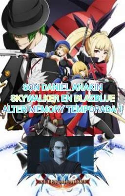 Son daniel Anakin Skywalker en Blazblue alter memory temporada 1 harem 