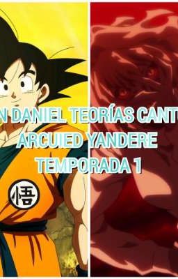 Son Daniel Teorías cantu x Arcuied Yandere temporada 1