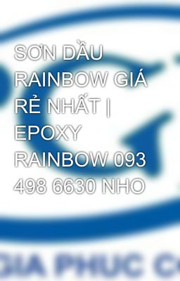 SƠN DẦU RAINBOW GIÁ RẺ NHẤT | EPOXY RAINBOW 093 498 6630 NHO