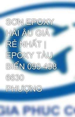 SƠN EPOXY HẢI ÂU GIÁ RẺ NHẤT | EPOXY TÀU BIỂN 093 498 6630 PHƯỢNG