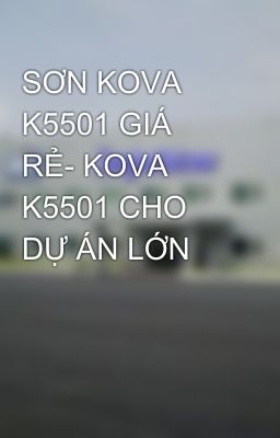 SƠN KOVA K5501 GIÁ RẺ- KOVA K5501 CHO DỰ ÁN LỚN