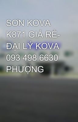 SƠN KOVA K871 GIÁ RẺ- ĐẠI LÝ KOVA 093 498 6630 PHƯỢNG