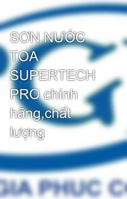 SƠN NƯỚC TOA SUPERTECH PRO chính hãng,chất lượng