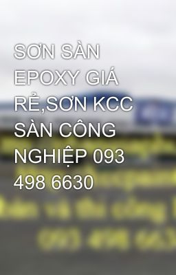 SƠN SÀN EPOXY GIÁ RẺ,SƠN KCC SÀN CÔNG NGHIỆP 093 498 6630