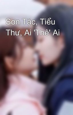 Sơn Tặc, Tiểu Thư, Ai 'Thê' Ai