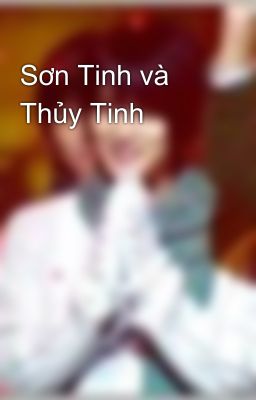 Sơn Tinh và Thủy Tinh