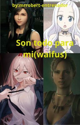 Son todo para mi(waifus)