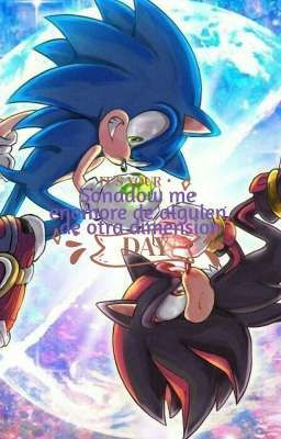 (Sonadow) me enamore de alguien de otra dimension